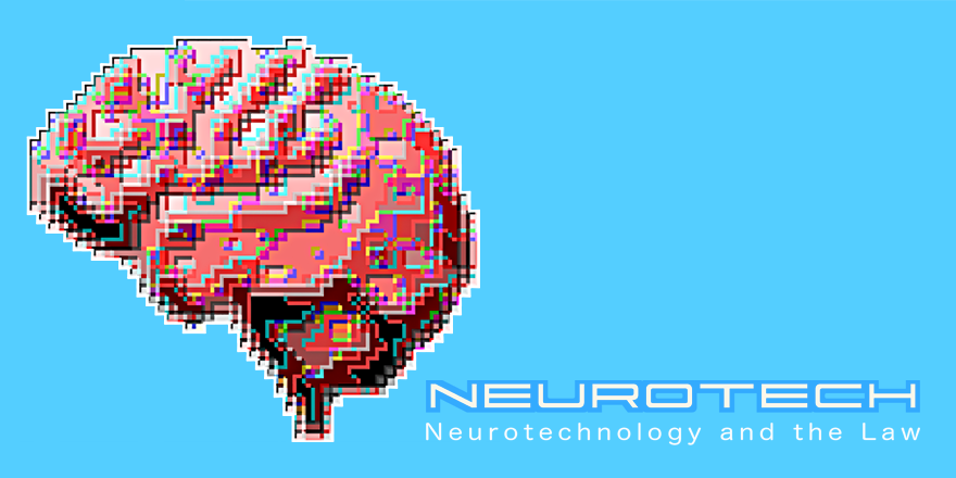 Neurotech: Neurotechnology and the Law 